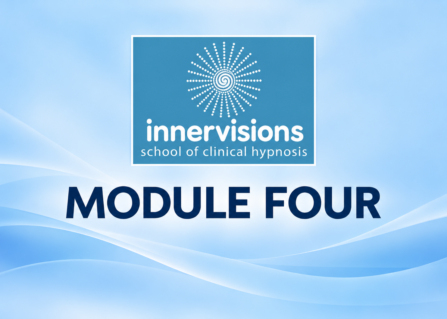 PRACTITIONER TRAINING: MODULE FOUR