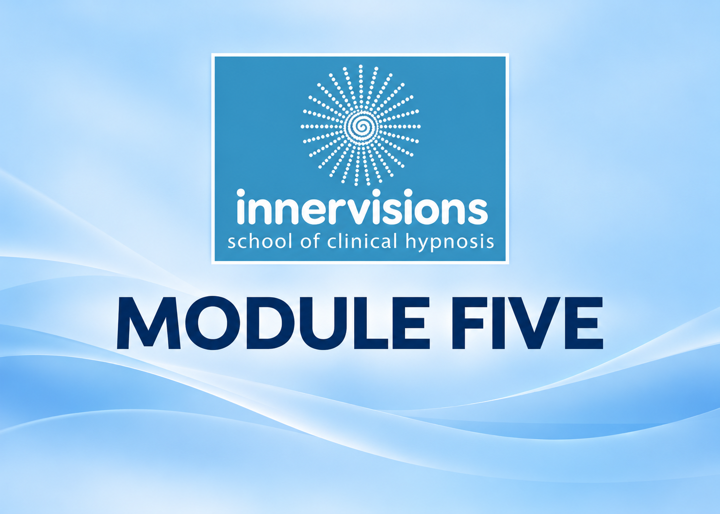 PRACTITIONER TRAINING: MODULE FIVE